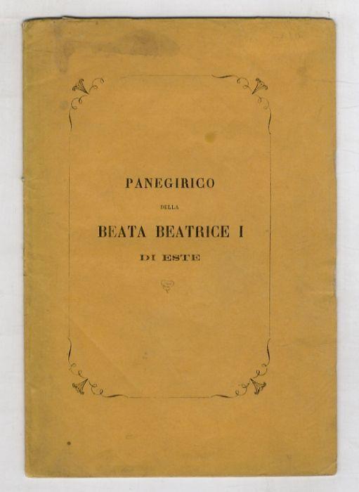 Panegirico della Beata Beatrice I d'Este, recitato nella chiesa della SS. Trinità Modena dal prof. Don Pietro Balan - Pietro Balan - copertina