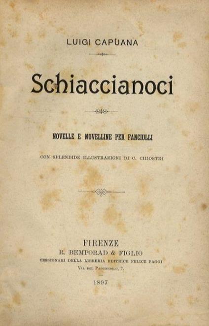 Schiaccianoci. Novelle e novelline per fanciulli. Con splendide illustrazioni di C. Chiostri - Luigi Capuana - copertina