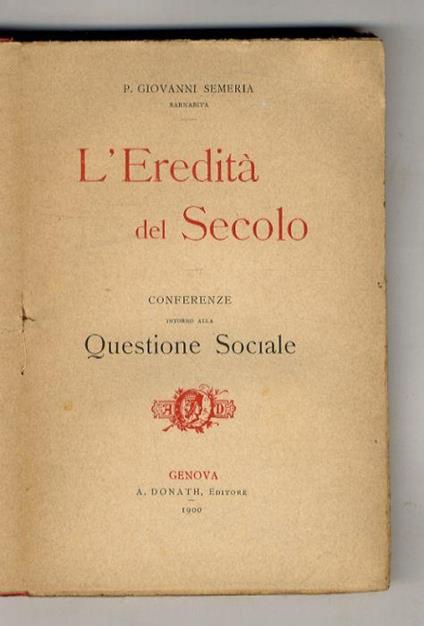 L' eredità del secolo. Conferenze intorno alla questione sociale - Giovanni Semeria - copertina