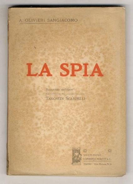 La spia. Romanzo militare illustrato da Tancredi Scarpelli - Arturo Olivieri Sangiacomo - copertina