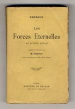 Les Forces Eternelles et autres essais. (La Méthode dans la Nature - Cercles - Le Tragique - Amitiés - La Femme). Traduit de l'anglais par K. Johnson, avec une Préface de Mr. Bliss Perry