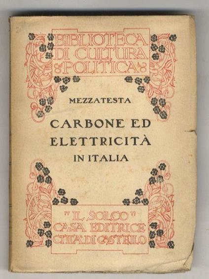 Carbone ed elettricità in Italia. Contributo alla soluzione del problema di utilizzazione delle risorse idriche nazionali - copertina