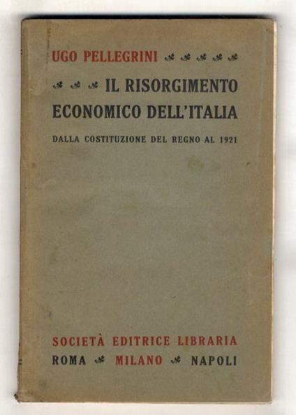 Il risorgimento economico dell'Italia. Dalla costituzione del Regno al 1921 - copertina