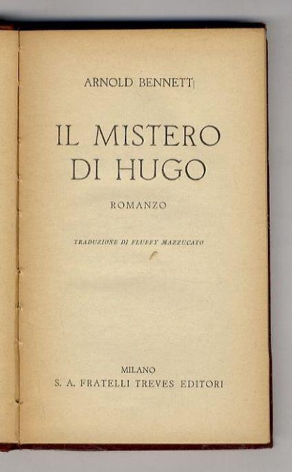 Il Mistero di Hugo. Romanzo. Traduzione di Fluffy Mazzucato - Arnold Bennett - copertina