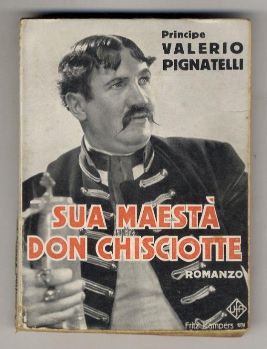 Sua Maestà Don Chisciotte. Un episodio della vita di Andrea Pignatelli. Romanzo - Valerio Pignatelli - copertina