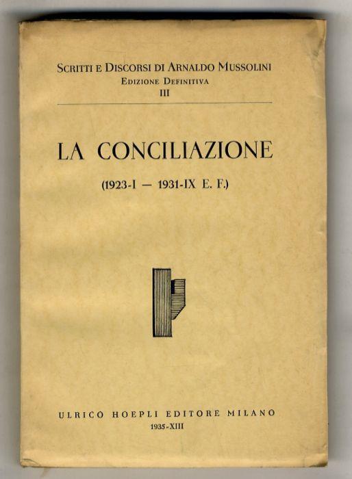 La Conciliazione. (1923-I - 1931-IX E.F.) - Arnaldo Mussolini - copertina