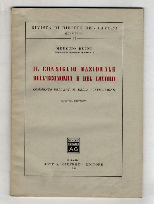 Il Consiglio Nazionale dell'Economia e del Lavoro. Commento dell'Art. 99 della Costituzione. Seconda ristampa - Meuccio Ruini - copertina