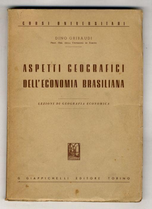 Aspetti geografici dell'economia brasiliana. Lezioni di geografia economica - Dino Gribaudi - copertina