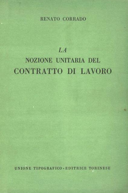 La nozione unitaria del contratto di lavoro - Renato Corrado - copertina