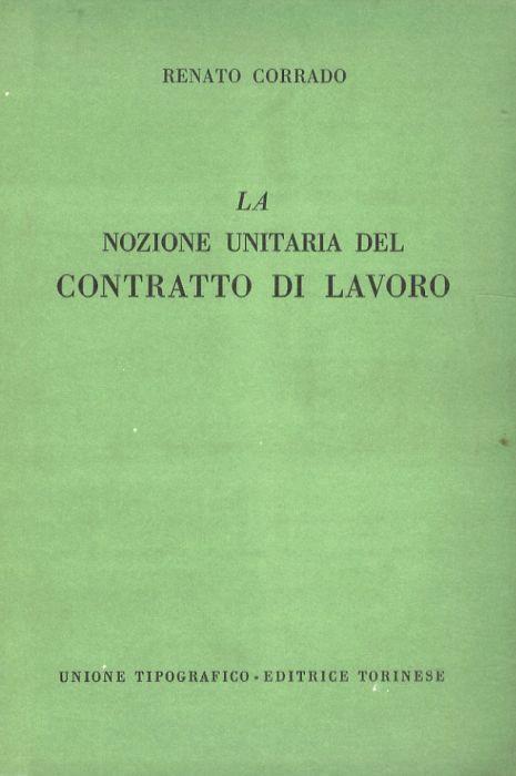 La nozione unitaria del contratto di lavoro - Renato Corrado - copertina