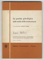 La perizia psicologica nello studio della testimonianza. Nozioni di psicologia giudiziaria con una appendice sulla delinquenza minorile. (Nuova ristampa)