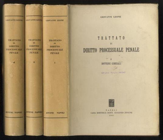 Trattato di diritto processuale penale. Dottrine generali - Svolgimento del processo penale, Il processo di prima istanza - Impugnazioni, Processo di prevenzione criminale, Esecuzione - Giovanni Leone - copertina