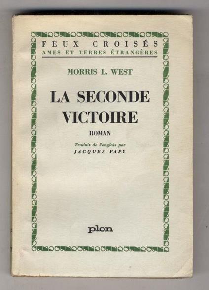 La seconde victoire. Roman. Traduit de l'anglais par Jacques Papy - West Morris - copertina