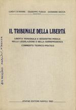 Il Tribunale della Libertà. Libertà personale e sequestro penale nella legislazione e nella giurisprudenza. Commento teorico-pratico