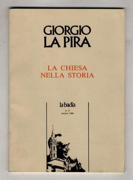 La Chiesa nella sua storia. [In:] La Badia. N. 9. Ottobre 1986 - Giorgio La Pira - copertina