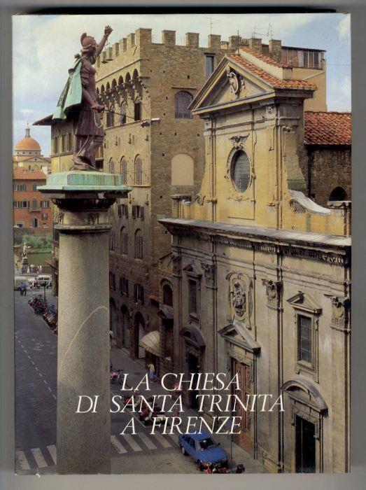 La chiesa di Santa Trinita a Firenze. Introduzione di Maria Grazia Ciardi Duprè dal Poggetto - Giuseppe Marchini - copertina