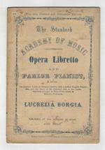 Lucrezia Borgia. A Grand Opera, in two acts, with prologue. The Music by Donizetti. As represented at the Royal Italian Opera, London and at the Academy of Music, New-York