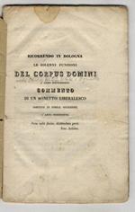 Ricorrendo in Bologna le solenni funzioni del Corpus Domini l'anno 1833. Commento di un sonetto liberalesco sortito in simile occasione l'anno precedente