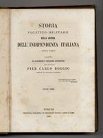 Storia politico-militare della Guerra dell'Indipendenza Italiana (1859-1860). Compilata su documenti e relazioni autentiche dall'avvocato Pier Carlo Boggio, deputato al Parlamento Nazionale. Volume Primo e Secondo