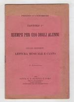 Lettura musicale e canto. Fascicolo Imo [- fascicolo 2do]. Esempii per uso degli alunni