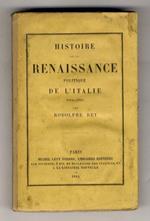 Histoire de la renaissance politique de l'Italie (1814-1861). (...