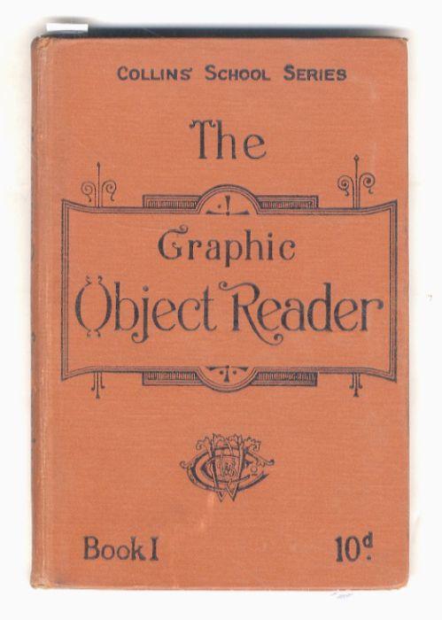 Graphic (The) Object Reader. Book I.(The Mouse - Ships and Sailors - Cats Catch Mice - The Story of a Letter - Dogs - Water Flows - Fire! Fire! Fire! - Sparrows - Fresh Butter - Cheese - How Bread is made - A Talk about Fish- A Tree - The Bee - Lesso - copertina