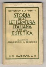 Storia della letteratura italiana e della estetica, per gl'istituti medi superiori, secondo i vigenti programmi. Volume I: dalle origini al Boccaccio [- volume II: dal Boccaccio all'Alfieri - volume III: dal'Alfieri al D'Annunzio]