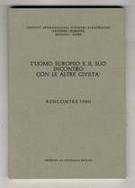 UOMO (L') europeo e il suo incontro con le altre civiltà. Recontre 1980 de l'Institut International d'Études Européennes 