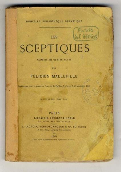 Les Sceptiques. Comédie en quatre actes. Représentée pour la première fois, sur le Théâtre de Cluny, le 21 décembre 1867. 2ème édition - Félicien Mallefille - copertina