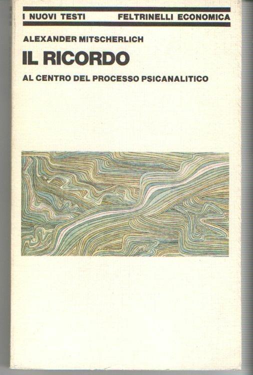 Il Ricordo Al centro Del processo Psicanalitico - Alexander Mitscherlich - copertina