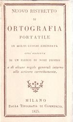 Nuovo Ristretto Di Ortografia Portatile in Molti Luoghi Emendata Coll'aggiunta Di Un Elenco Di Nomi Propri e Di Alcune Regole Generali Intorno Allo Scrivere Correttamente