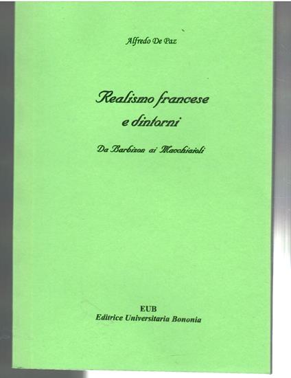 Realismo Francese e Dintorni. Da Barbizon ai Macchiaioli - Alfredo De Paz - copertina