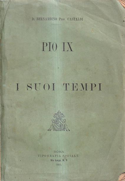 Pio IX e i suoi Tempi - Bernardino Castaldi - copertina