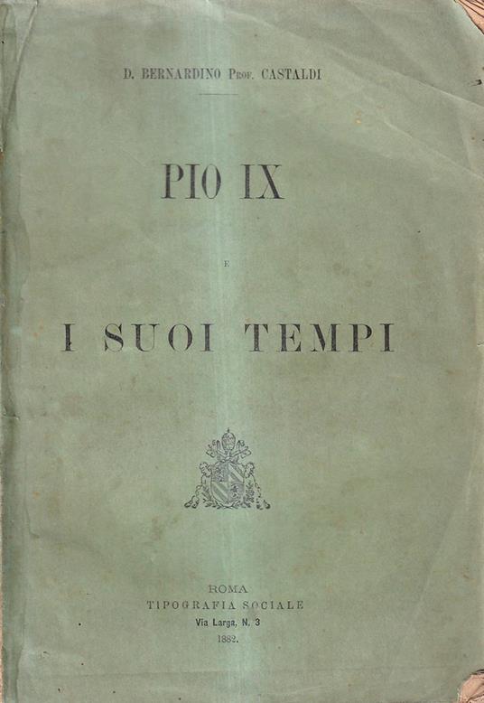 Pio IX e i suoi Tempi - Bernardino Castaldi - copertina