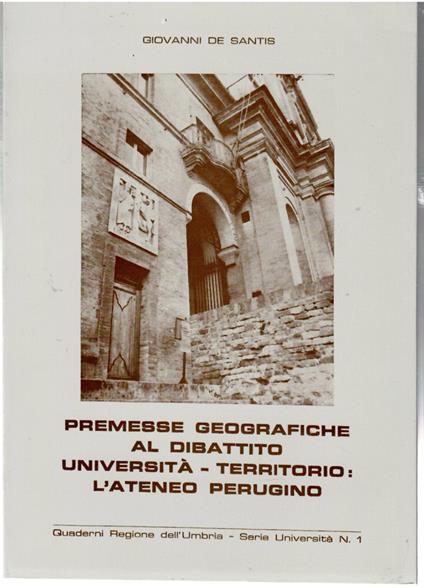 Premesse Geografiche al Dibattito Univeristà-Territorio: L'Ateneo Perugino - Giovanni De Santis - copertina