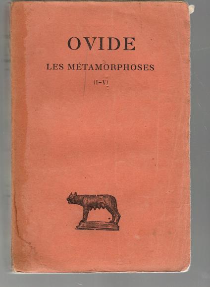 Les Métamorphoses. Tome I (I-V). Texte établi et traduit par Georges La Faye - Ovide Decroly - copertina