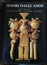 Tesori Delle Ande Miti e realtà Dell'antico Perù Ecuador Colombia