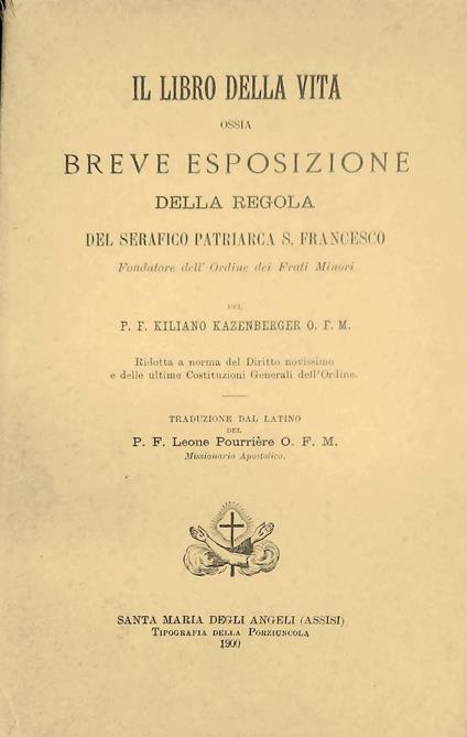 Il Libro Della Vita Ossia Breve Esposizione Della Regola Del Serafico Patriarca S. Francesco - copertina