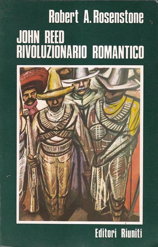 John Reed Rivoluzionario Romantico - Robert A. Rosenstone - copertina