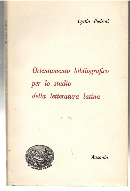 Orientamento Bibliografico Per Lo Studio Della Letteratura Latina - copertina