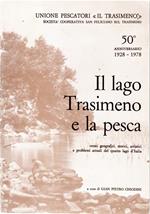 Il Lago Trasimeno e la Pesca. Cenni Geografici, Storici, Artistici e Problemi Attuali del Quarto Lago d'Italia