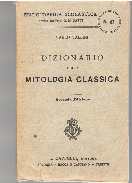 Dizionario Della Mitologia Classica - Carlo Vallini - Libro Usato - Cappelli  - Enciclopedia Scolastica | IBS