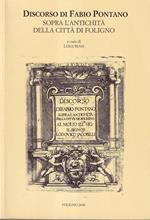 Discorso di Fabio Pontano sopra l'Antichità della città di Foligno