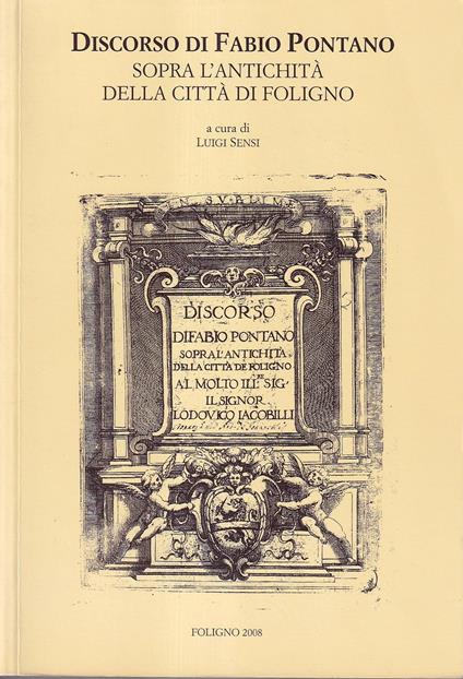 Discorso di Fabio Pontano sopra l'Antichità della città di Foligno - Luigi Sensi - copertina