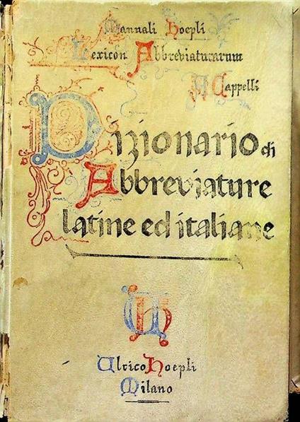 Lexicon abbreviaturarum quae in lapidibus, codicibus et chartis praesertim  Medii-aevi occurrunt: dizionario di abbreviature latine