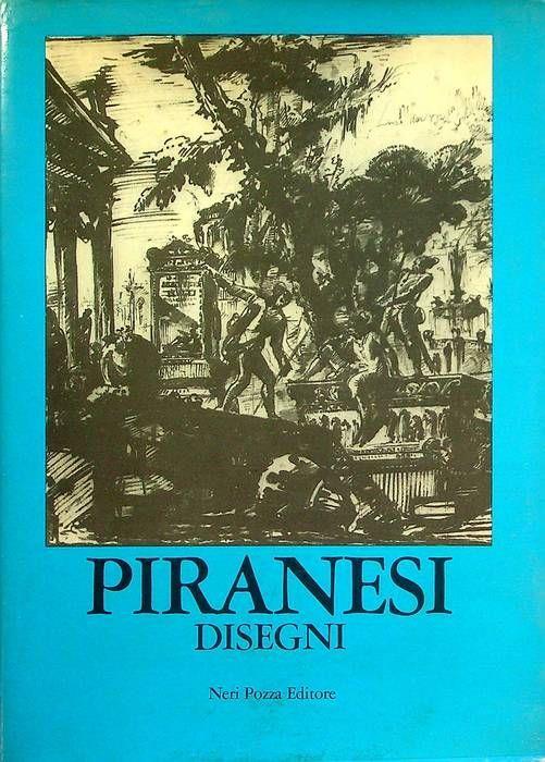 Disegni di Giambattista Piranesi - Rodolfo Pallucchini - copertina