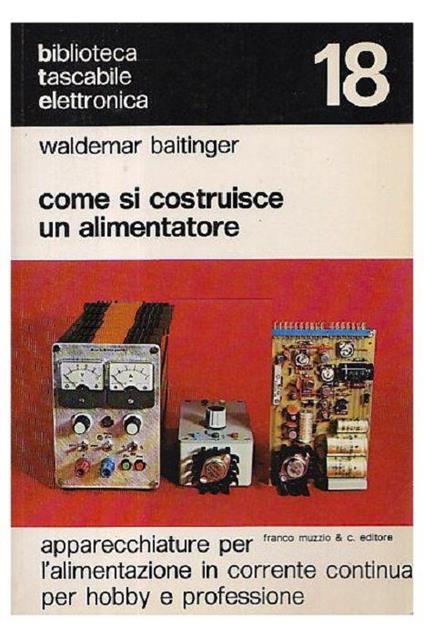 Come si costruisce un alimentatore: apparecchiature per l’alimentazione in corrente continua per hobby e professione - Waldemar Baitinger - copertina