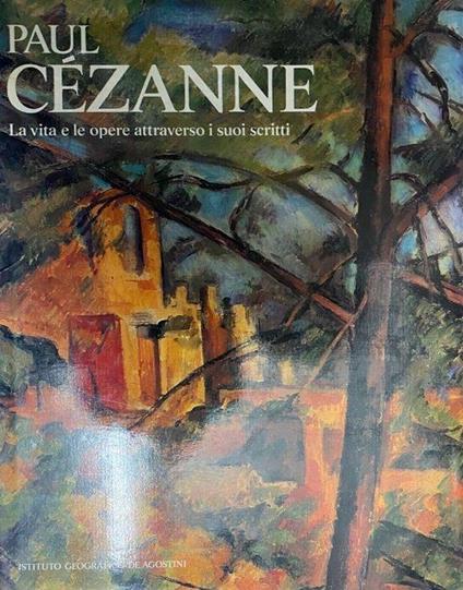 Paul Cézanne: la vita e le opere attraverso i suoi scritti - Paul Cezanne - copertina