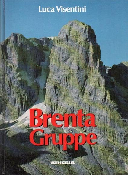Brenta Gruppe: Wanderungen und Normalwege auf die wichtigsten Gipfel - Luca Visentini - copertina