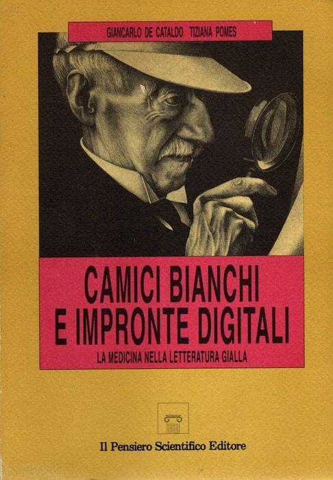 Camici bianchi e impronte digitali: la medicina nella letteratura gialla - Giancarlo De Cataldo - copertina